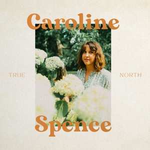 LP Caroline Spence: True North 472420