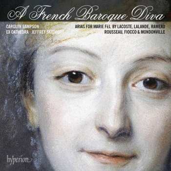 Carolyn Sampson: A French Baroque Diva: Arias For Marie Fel By Lacoste, Lalande, Rameau, Rousseau, Fiocco & Mondonville