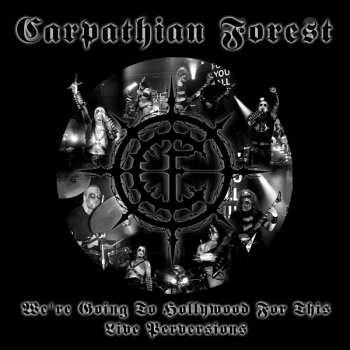 CD Carpathian Forest: We're Going To Hollywood For This - Live Perversions DIGI 286176
