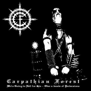 Album Carpathian Forest: We're Going To Hell For This - Over A Decade Of Perversions