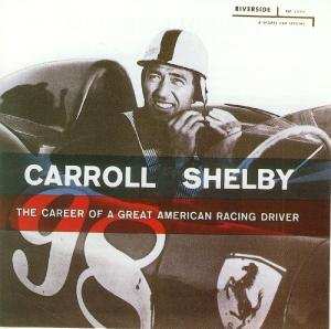 Album Carroll Shelby: The Career Of A Great American Driver