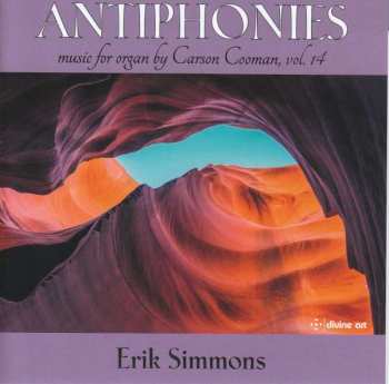 Album Carson Cooman: Antiphonies: Music For Organ By Carson Cooman
