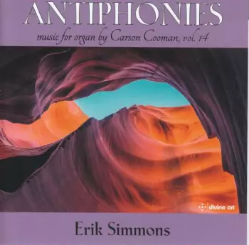 Carson Cooman: Antiphonies: Music For Organ By Carson Cooman