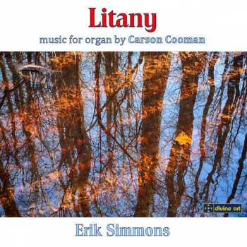 Album Carson Cooman: Litany: Music For Organ By Carson Cooman