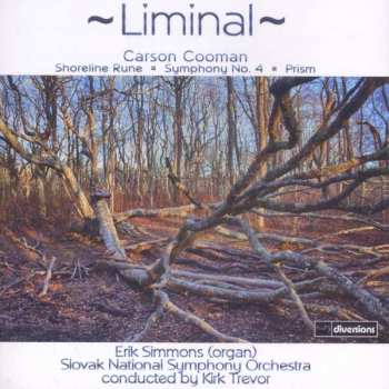 Album Carson Cooman: Liminal: Shoreline Rune / Symphony No. 4 / Prism