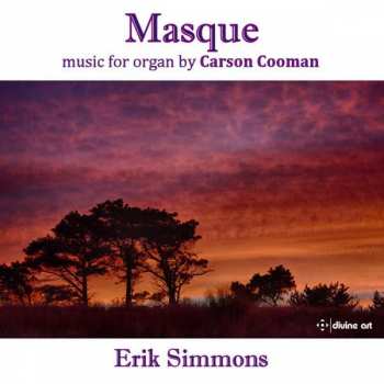 Carson Cooman: Masque: Music For Organ By Carson Cooman 