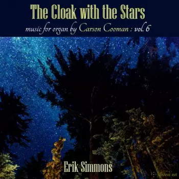 Carson Cooman: The Cloak With The Stars: Music For Organ By Carson Cooman: Vol. 6