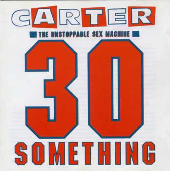Album Carter The Unstoppable Sex Machine: 30 Something