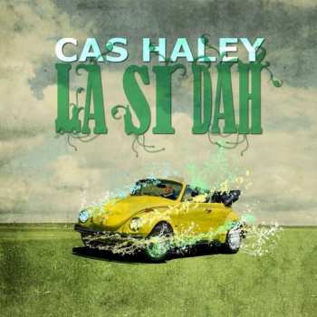 Album Cas Haley: La Si Dah