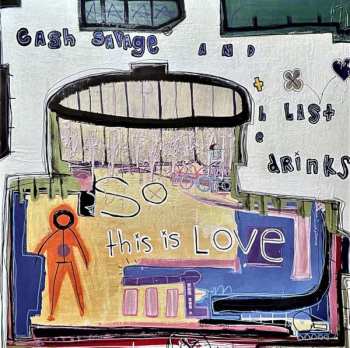 Album Cash Savage And The Last Drinks: So This Is Love