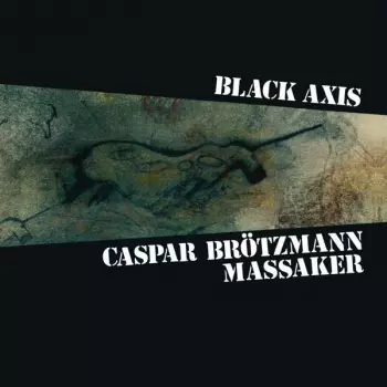 Caspar Brötzmann Massaker: Black Axis