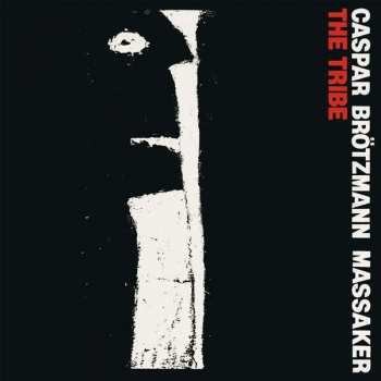 Album Caspar Brötzmann Massaker: The Tribe