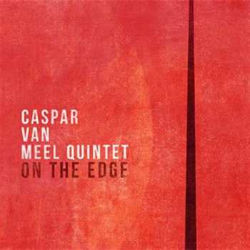 Album Caspar Van Meel Quintet: On The Edge