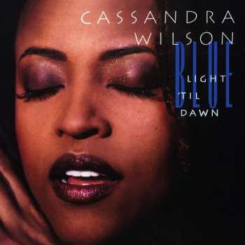 Album Cassandra Wilson: Blue Light 'Til Dawn