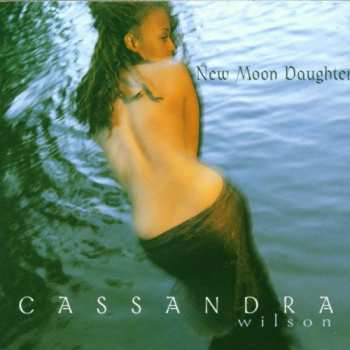 Album Cassandra Wilson: New Moon Daughter