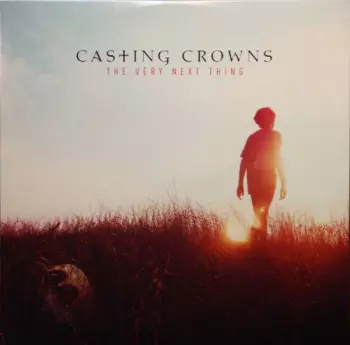 Casting Crowns: The Very Next Thing