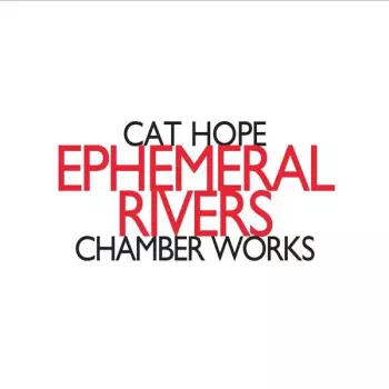 Ephemeral Rivers - Chamber Works