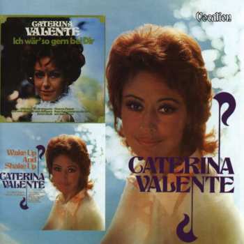 Album Caterina Valente: Wake Up And Shake Up / Ich Wär' So Gern Bei Dir