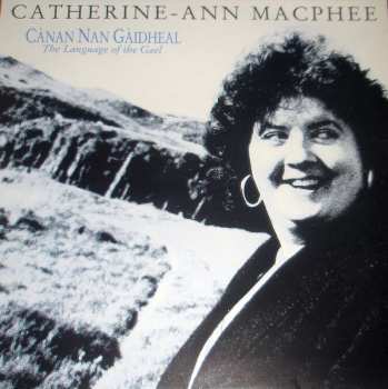 Album Catherine-Ann Macphee: Cànan Nan Gàidheal = The Language Of The Gael