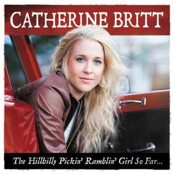 Catherine Britt: The Hillbilly Pickin' Ramblin' Girl So Far…