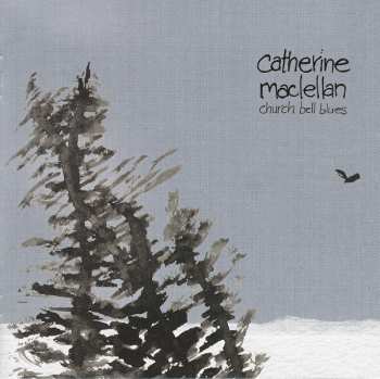 CD Catherine MacLellan: Church Bell Blues 396355