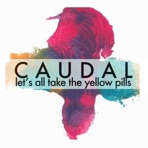 Album Caudal: Let's All Take The Yellow Pills