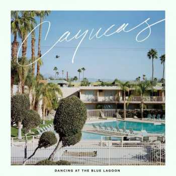 Album Cayucas: Dancing At The Blue Lagoon