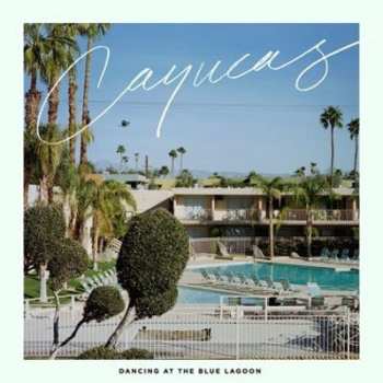 LP Cayucas: Dancing At The Blue Lagoon 81686