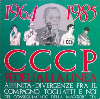 Album CCCP - Fedeli Alla Linea: 1964-1985 Affinità-Divergenze Fra Il Compagno Togliatti E Noi Del Conseguimento Della Maggiore Età