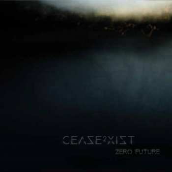 Album Cease2xist: Zero Future