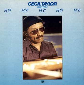 Cecil Taylor: Fly! Fly! Fly! Fly! Fly!