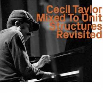 Album Cecil Taylor: Mixed To Unit Structures Revisited