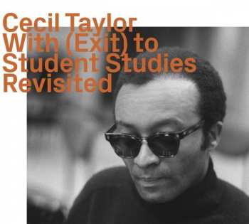 Album Cecil Taylor: With (Exit) To Student Studies Revisited