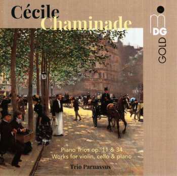 Album Cecile Chaminade: Piano Trios Op. 11 & 34; Works For Violin, Cello, And Piano