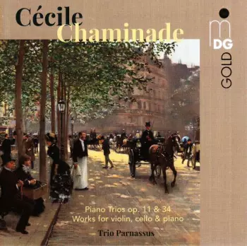 Cecile Chaminade: Piano Trios Op. 11 & 34; Works For Violin, Cello, And Piano