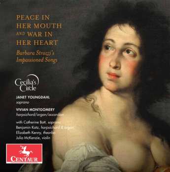 Album Catherine Bott: Peace In Her Mouth And War In Her Heart: Barbara Strozzi's Impassioned Songs