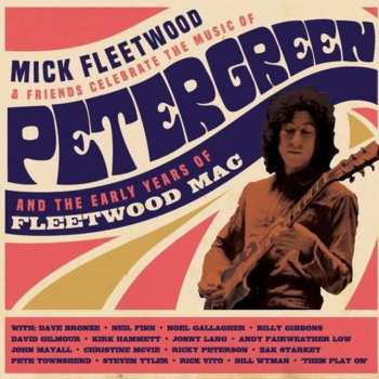 Album Mick Fleetwood & Friends: Celebrate The Music Of Peter Green And The Early Years Of Fleetwood Mac