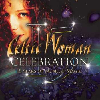 Album Celtic Woman: Celebration: 15 Years Of Music & Magic
