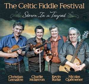 Celtic Fiddle Festival: Storm In A Tea Pot