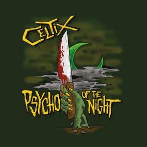 Album Celtix: Psycho Of The Night