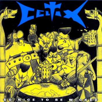 Album Celtix: So Nice To Be Wicked