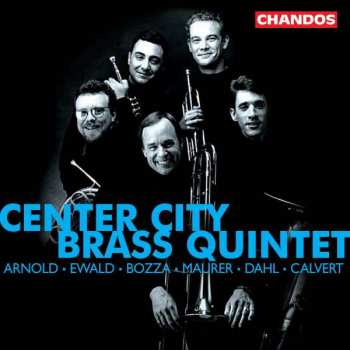Album Center City Brass Quintet: Brass Quintets - Works By: Arnold, Ewald, Bozza, Maurer, Dahl, Calvert