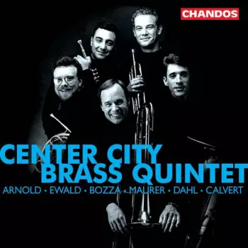 Brass Quintets - Works By: Arnold, Ewald, Bozza, Maurer, Dahl, Calvert
