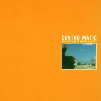 Album Centro-Matic: All The Falsest Hearts Can Try