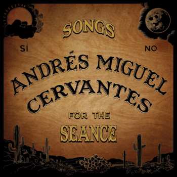 Album Cervantes,andres Miguel: Songs For The Seance