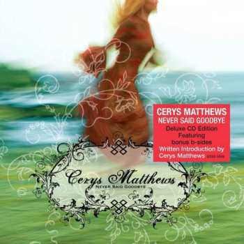 CD Cerys Matthews: Never Said Goodbye ... Plus 394993