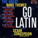 Cesar Concepcion Y Su Orquesta: The Great Band Themes Go Latin