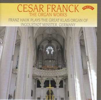 Album César Franck: Cesar Franck - The Organ Works
