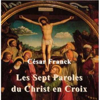 CD César Franck: Die Sieben Letzten Worte Christi Am Kreuz 533123