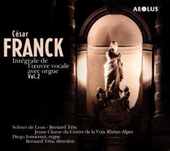 César Franck: Intégrale De L'Œuvre Vocale Avec Orgue Vol.2